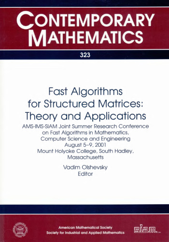 Fast Algorithms for Structured Matrices: Theory and Applications : Ams-Ims-Siam Joint Summer Research Conference on Fast Algorithms in Mathematics, ... August 5-9