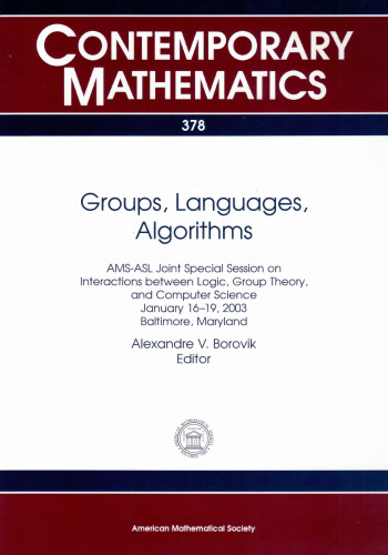 Groups, Languages, Algorithms: Ams-asl Joint Special Session On Interactions Between Logic, Group Theory, And Computer Science, January 16-19, 2003, Baltimore, Maryland