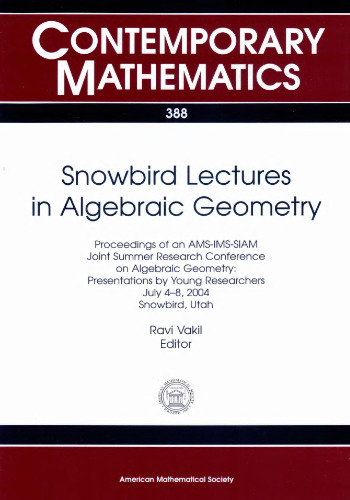 Snowbird Lectures in Algebraic Geometry: Proceedings of an Ams-ims-siam Joint Summer Research Conference on Algebraic Geometry--presentations by Young ... 2004, Snowbird, U