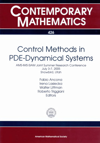 Control Methods in Pde-dynamical Systems: Ams-ims-siam Joint Summer Research Conference Control Methods in Pde-dynamical Systems, July 3-7, 2005, Snow Bird, Utah