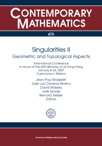 Singularities II: Geometric and Topological Aspects: Internstional Conference in Honor if the 60th Birthday of De Dung Trang January 8-26, 2007 Cuernavaca, Mexico