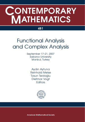 Functional Analysis and Complex Analysis: September 17-21, 2007, Sabanci University, Istanbul, Turkey