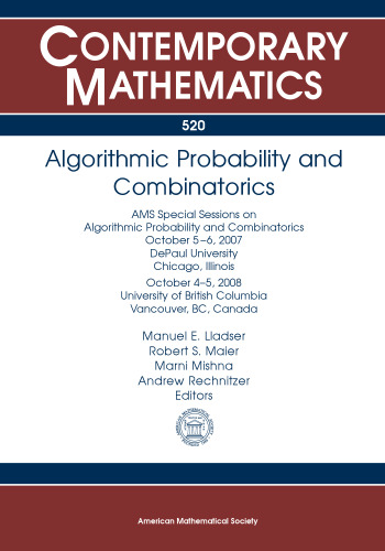 Algorithmic Probability and Combinatorics: Ams Special Sessions on Algorithmic Probability and Combinatorics, October 5-6, 2007, Depaul University, ... 208, University of