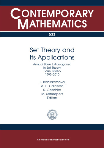 Set Theory and Its Applications: Annual Boise Extravaganza in Set Theory, Boise, Idaho, 1995-2010