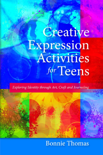 Creative Expression Activities for Teens: Exploring Identity through Art, Craft and Journaling