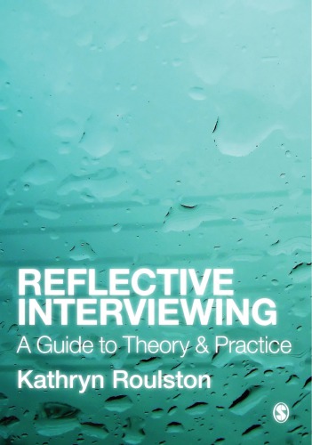 Reflective Interviewing: A Guide to Theory and Practice