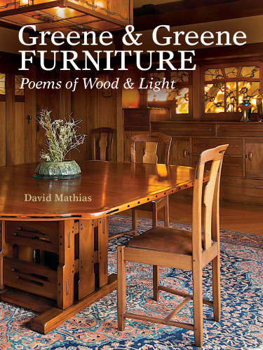 Greene & Greene Furniture: Poems of Wood & Light