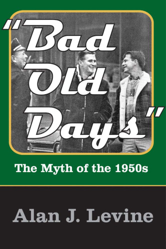 Bad Old Days: The Myth of the 1950s