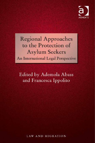 Regional Approaches to the Protection of Asylum Seekers: An International Legal Perspective