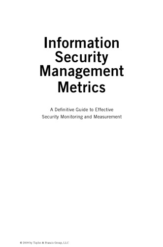 Information Security Management Metrics: A Definitive Guide to Effective Security Monitoring and Measurement