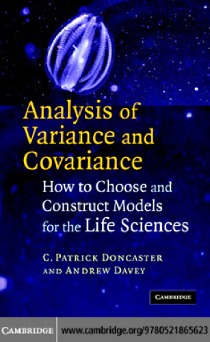 Analysis of variance and covariance: How to choose and construct models for the life sciences