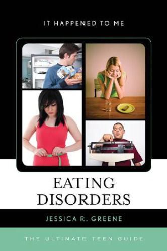 Eating Disorders: The Ultimate Teen Guide