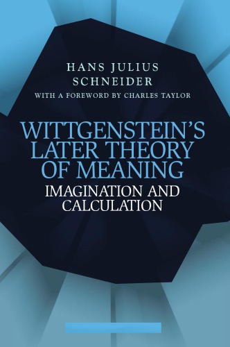 Wittgenstein's Later Theory of Meaning: Imagination and Calculation