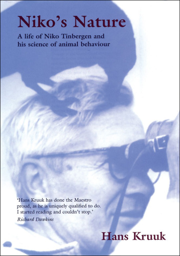 Niko’s Nature: A Life of Niko Tinbergen and His Science of Animal Behaviour