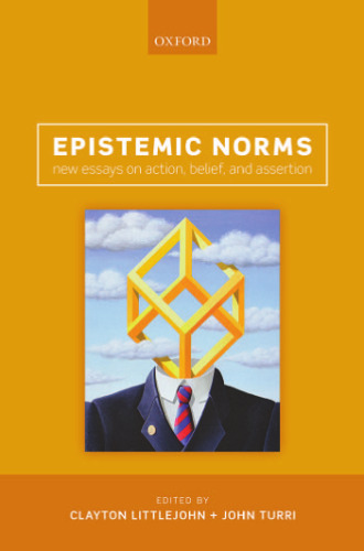 Epistemic Norms: New Essays on Action, Belief, and Assertion