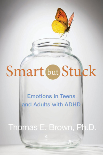 Smart But Stuck: Emotions in Teens and Adults with ADHD