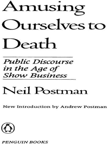 Amusing Ourselves to Death: Public Discourse in the Age of Show Business