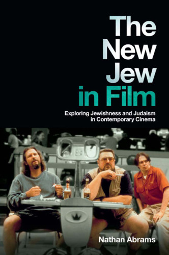 The New Jew in Film: Exploring Jewishness and Judaism in Contemporary Cinema