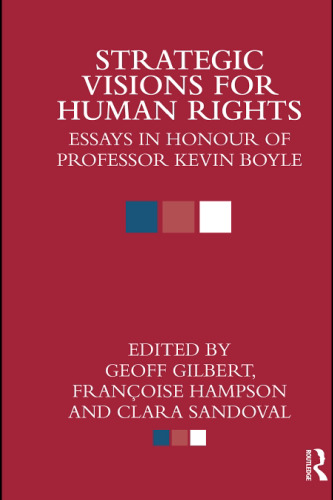 Essays on Human Rights: Strategic Visions for Human Rights: Essays in Honour of Professor Kevin Boyle