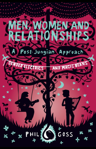 Men, Women and Relationships - A Post-Jungian Approach: Gender Electrics and Magic Beans