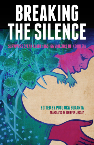 Breaking the Silence: Survivors speak about 1965-66 violence in Indonesia