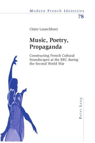 Music, Poetry, Propaganda: Constructing French Cultural Soundscapes at the BBC during the Second World War