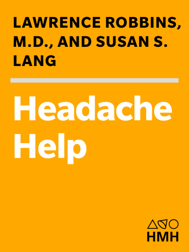 Headache Help: A Complete Guide to Understanding Headaches and the Medications That Relieve Them