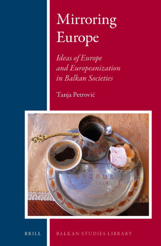 Mirroring Europe: Ideas of Europe and Europeanization in Balkan Societies