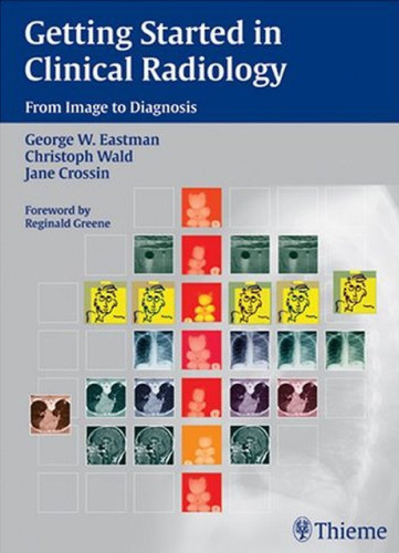 Getting Started in Clinical Radiology: From Image to Diagnosis