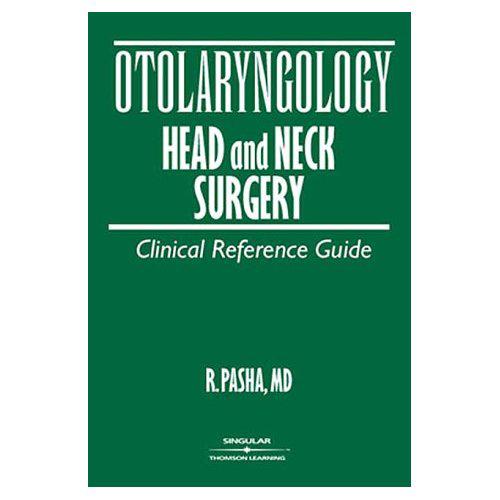 Otolaryngology - Head & Neck Surgery: Clinical Reference Guide 