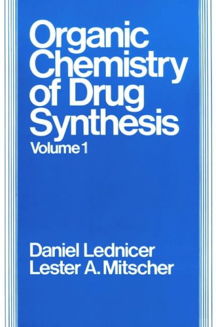 The Organic Chemistry of Drug Synthesis Volume 1