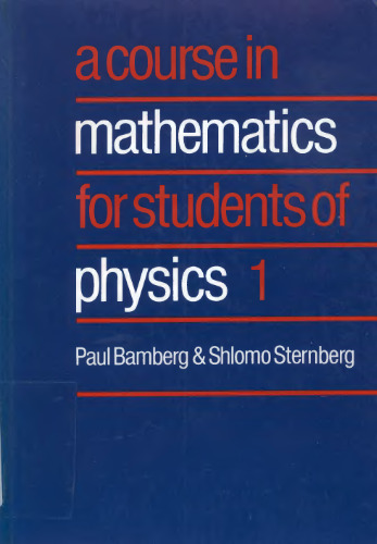 A Course in Mathematics for Students of Physics: Volume 1