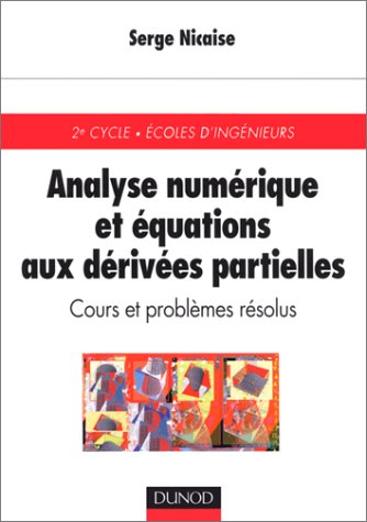 Analyse numérique et équations aux dérivées partielles: cours et problèmes résolus