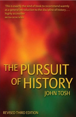 The Pursuit of History: Aims, Methods and New Directions in the Study of Modern History 