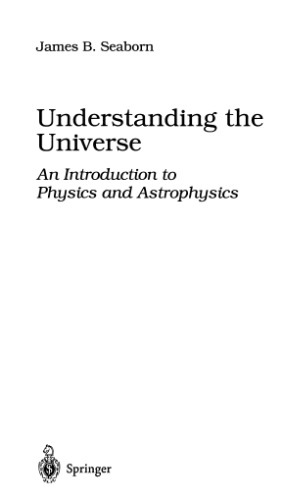 Understanding the Universe. An Introduction to Physics and Astrophysics.(Springer)(1998)