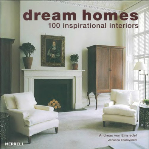 Dream Homes. 100 inspirational interiors