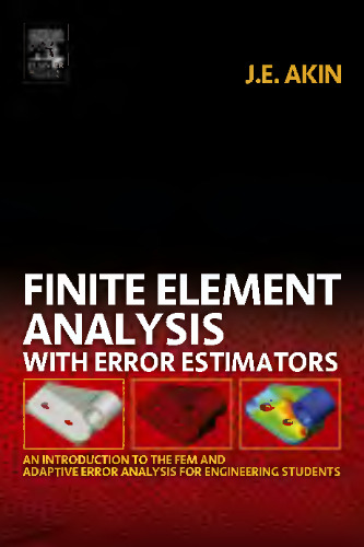 Finite Element Analysis with Error Estimators: An Introduction to the FEM and Adaptive Error Analysis for Engineering Students