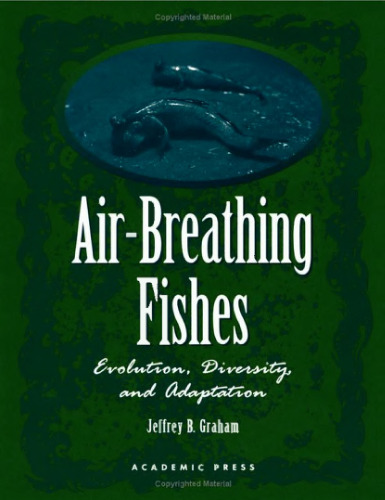 Graham Air-Breathing Fishes-Evolution Diversity and Adaptation