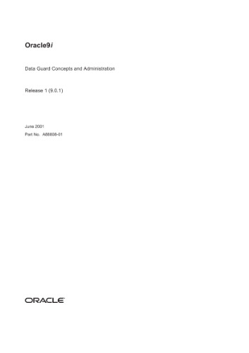 Oracle 9i. Data Guard Concepts and Administration (Part No. A88808-01) (Release 9.0.1)