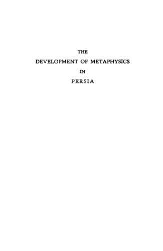 The Development of Metaphysics in Persia a Contribution to the History of Muslim Philosophy