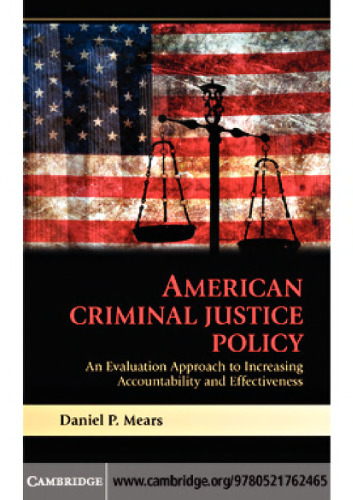 American Criminal Justice Policy: An Evaluation Approach to Increasing Accountability and Effectiveness