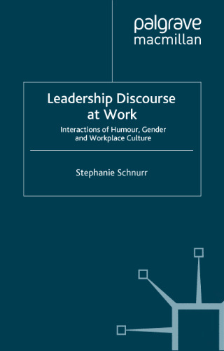 Leadership Discourse at Work: Interactions of Humour, Gender and Workplace Culture