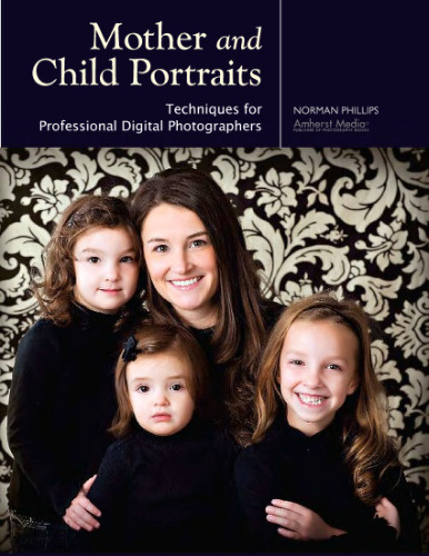 Mother and Child Portraits: Techniques for Professional Digital Photographers