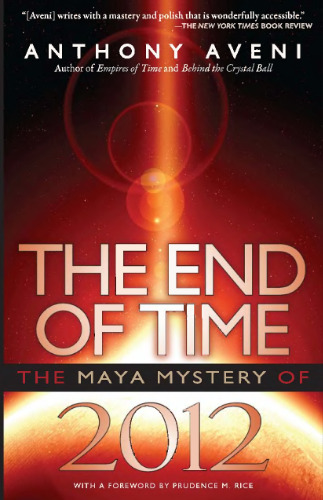 The End of Time: The Maya Mystery of 2012