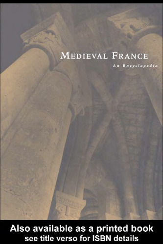 Medieval France: An Encyclopedia (Routledge Encyclopedias of the Middle Ages)