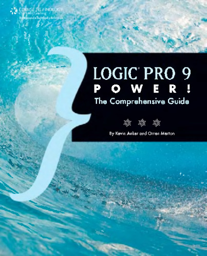 Logic Pro 9 Power!: The Comprehensive Guide