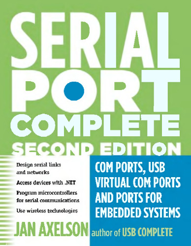 Serial Port Complete: COM Ports, USB Virtual COM Ports, and Ports for Embedded Systems (Complete Guides series)