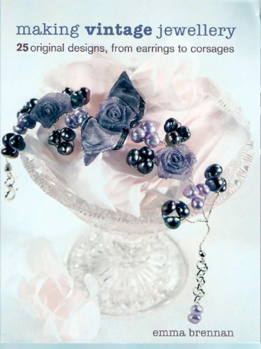 Making Vintage Jewellery: 25 Original Designs, from Earrings to Corsages