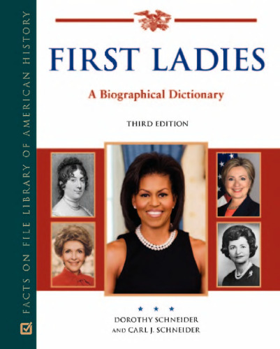 First Ladies: A Biographical Dictionary (Facts on File Library of American History)