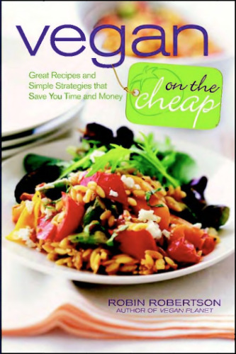 Vegan on the Cheap: Great Recipes and Simple Strategies that Save You Time and Money